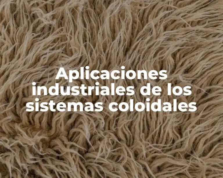 Aplicaciones industriales de los sistemas coloidales