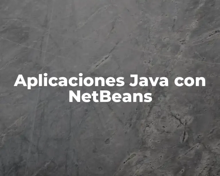 Aplicaciones Java con NetBeans