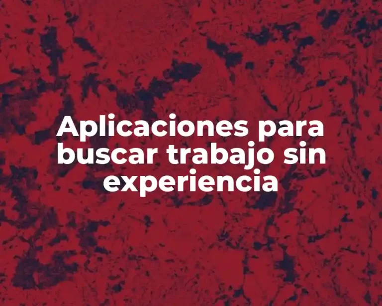 Aplicaciones para buscar trabajo sin experiencia