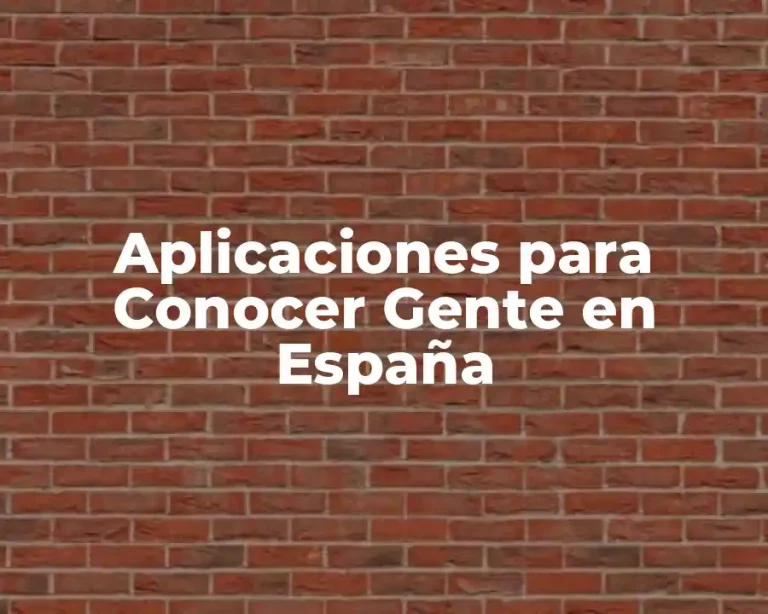Aplicaciones para Conocer Gente en España