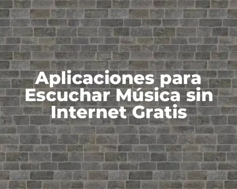 Aplicaciones para Escuchar Música sin Internet Gratis