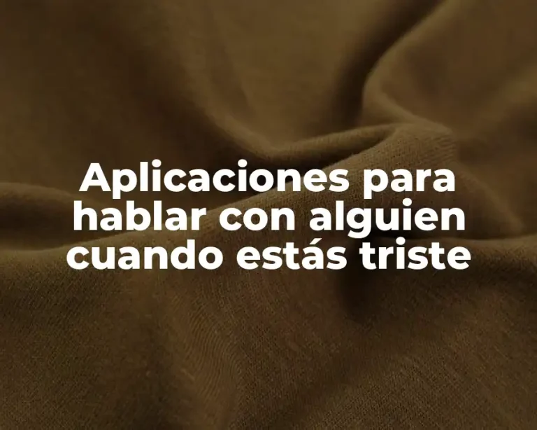 Aplicaciones para hablar con alguien cuando estás triste