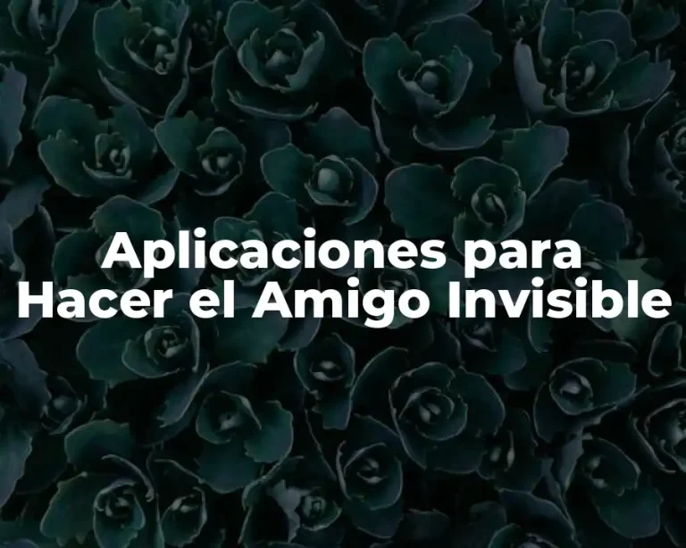 Aplicaciones para Hacer el Amigo Invisible