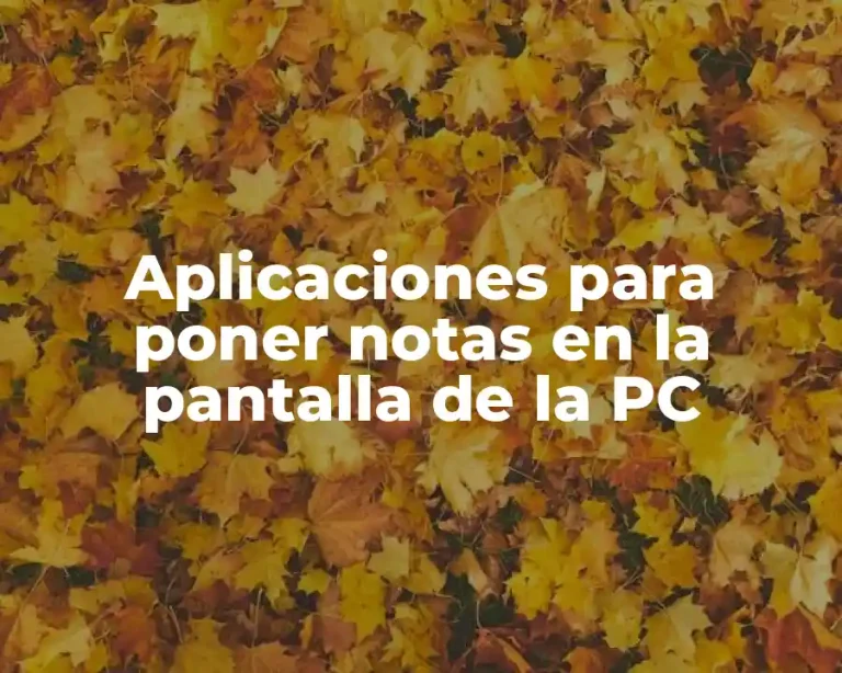 Aplicaciones para poner notas en la pantalla de la PC