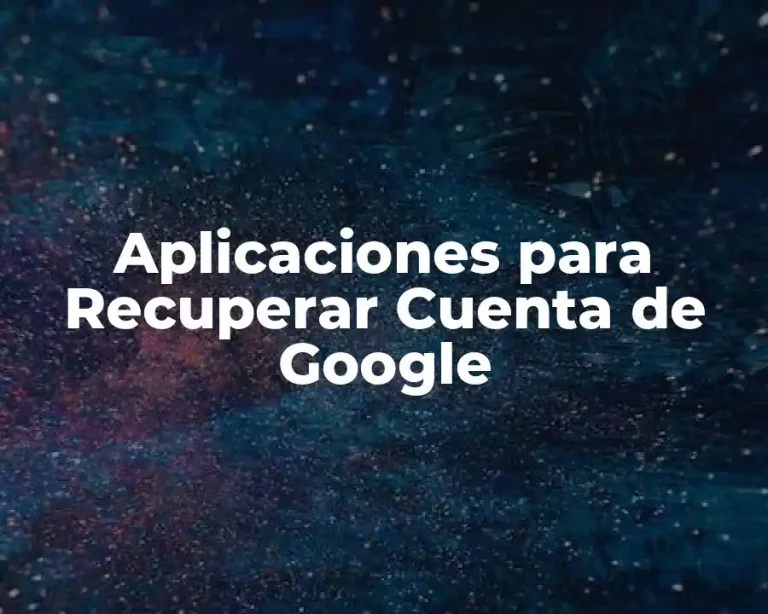 Aplicaciones para Recuperar Cuenta de Google