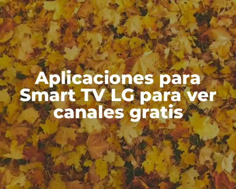 Aplicaciones para Smart TV LG para ver canales gratis
