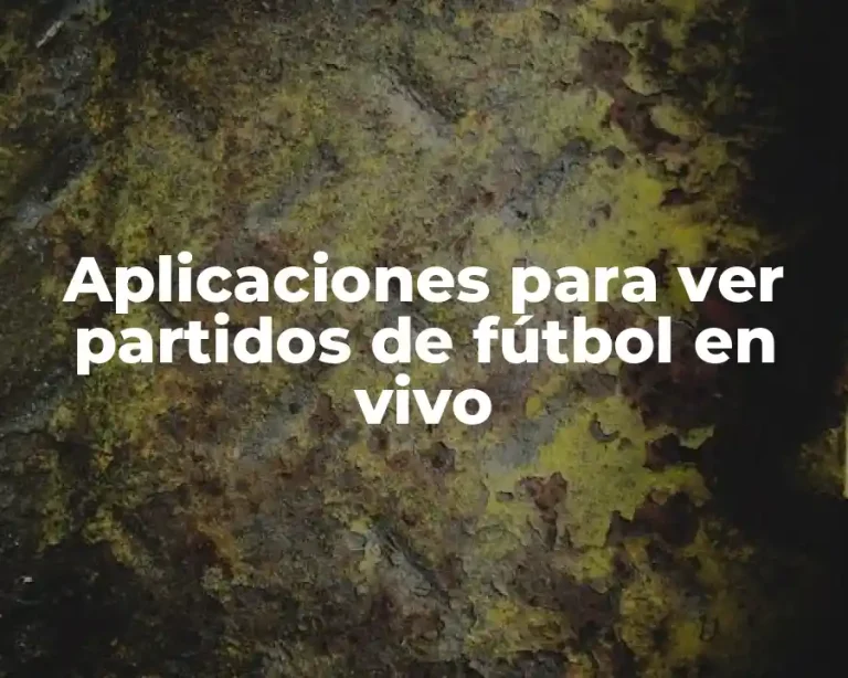 Aplicaciones para ver partidos de fútbol en vivo