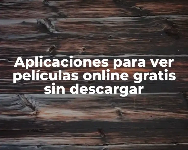 Aplicaciones para ver películas online gratis sin descargar