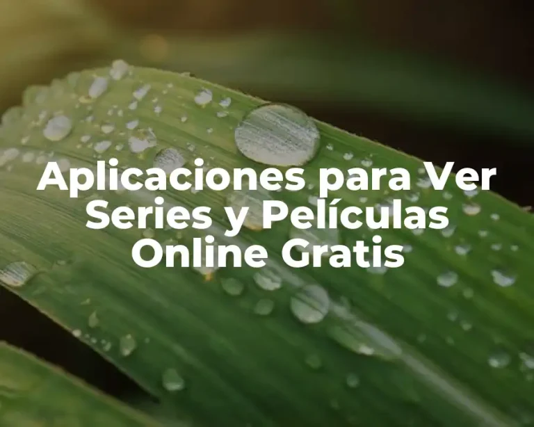 Aplicaciones para Ver Series y Películas Online Gratis