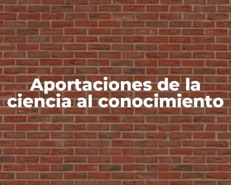 Aportaciones de la ciencia al conocimiento