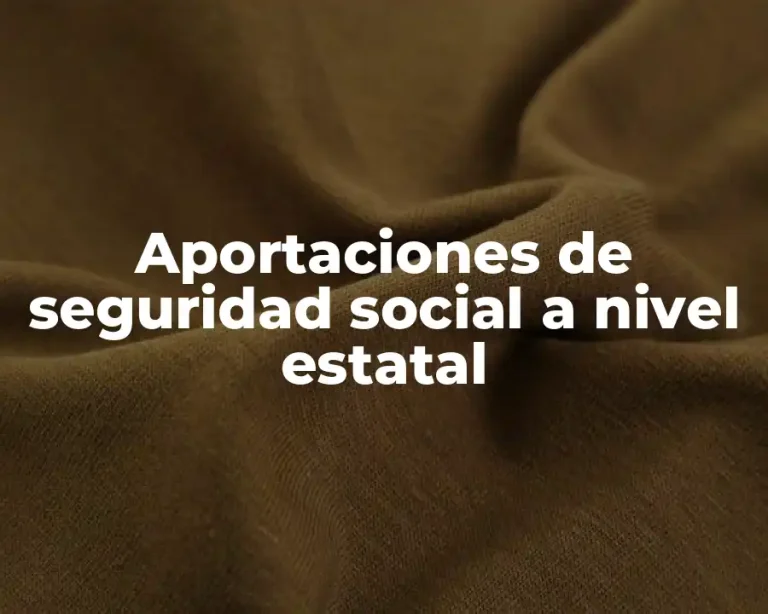 Aportaciones de seguridad social a nivel estatal