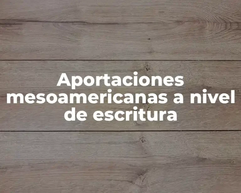 Aportaciones mesoamericanas a nivel de escritura