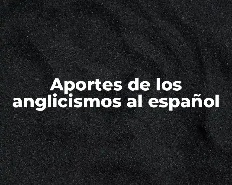 Aportes de los anglicismos al español