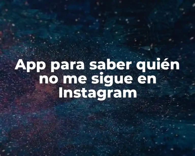 App para saber quién no me sigue en Instagram