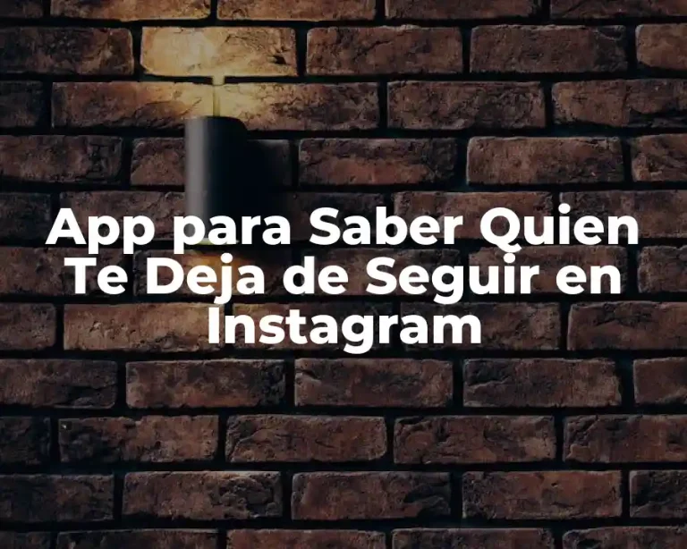 App para Saber Quien Te Deja de Seguir en Instagram
