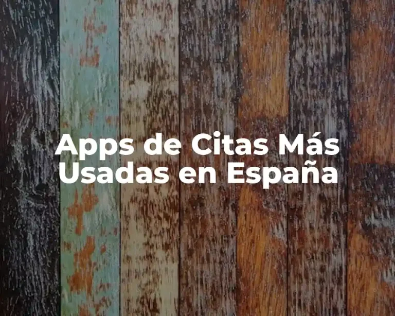 Apps de Citas Más Usadas en España