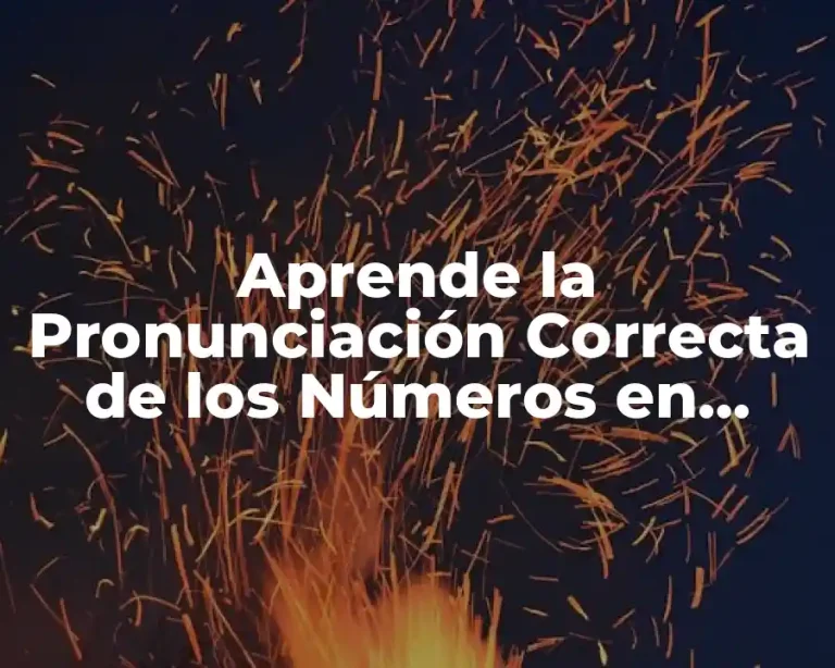 Aprende la Pronunciación Correcta de los Números en Inglés del 1 al 20