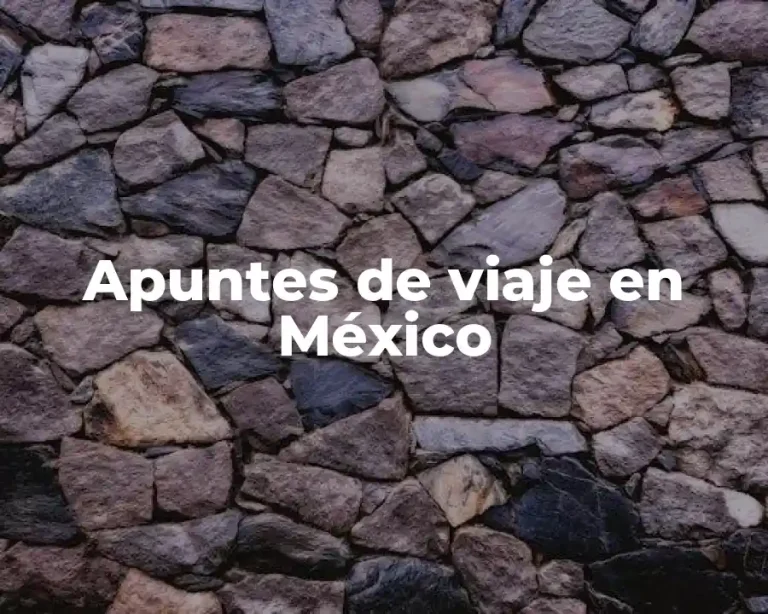 Apuntes de viaje en México