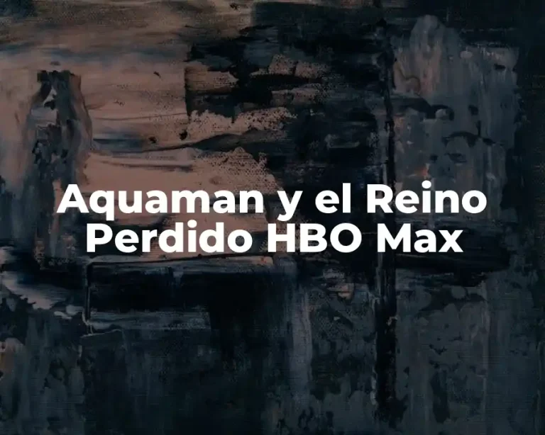 Aquaman y el Reino Perdido HBO Max