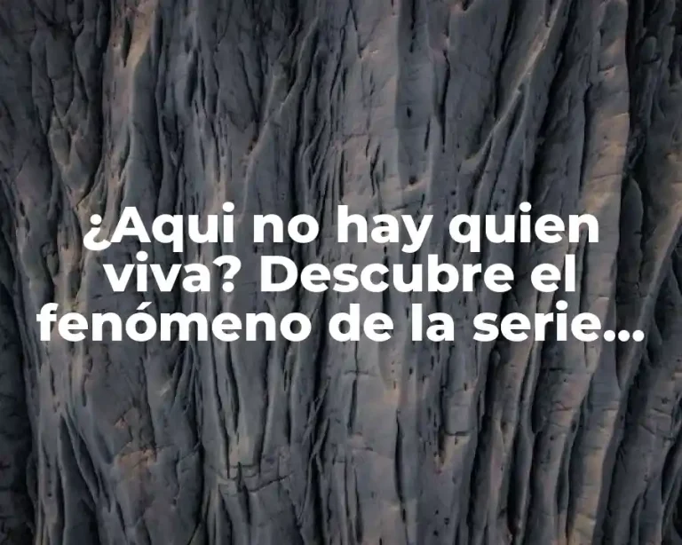 ¿Aqui no hay quien viva? Descubre el fenómeno de la serie televisiva española