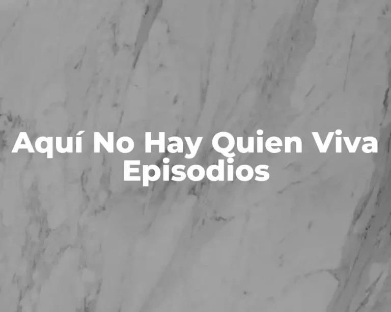Aquí No Hay Quien Viva Episodios