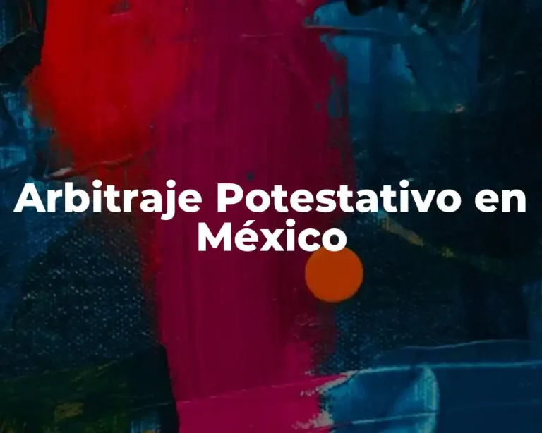Arbitraje Potestativo en México