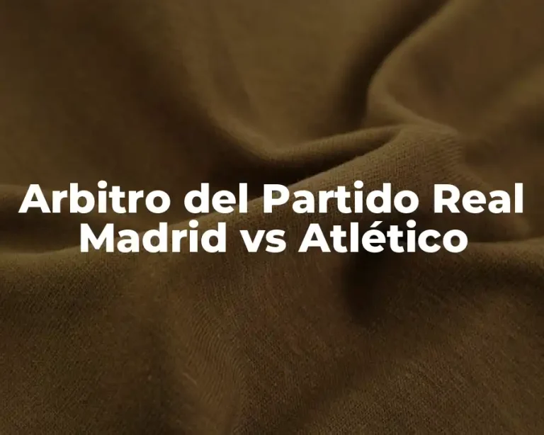 Arbitro del Partido Real Madrid vs Atlético