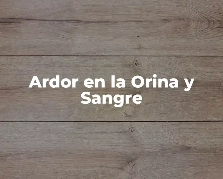 Ardor en la Orina y Sangre