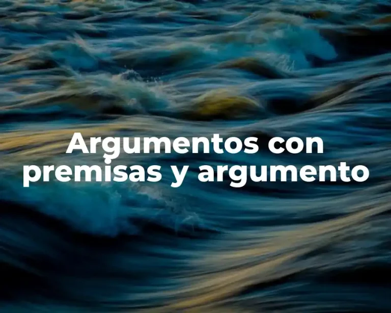 Argumentos con premisas y argumento