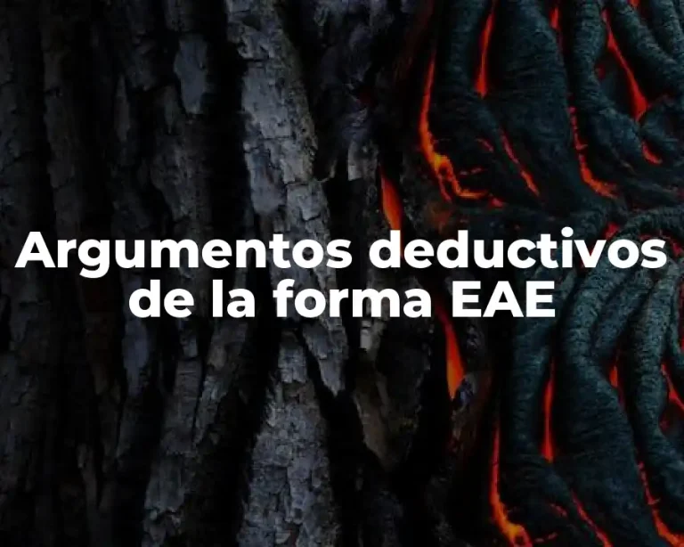 Argumentos deductivos de la forma EAE