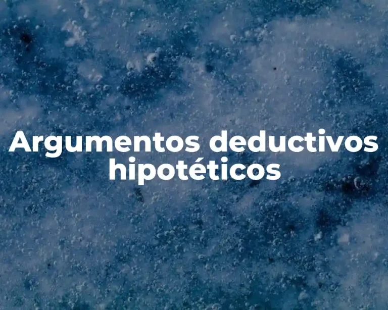 Argumentos deductivos hipotéticos