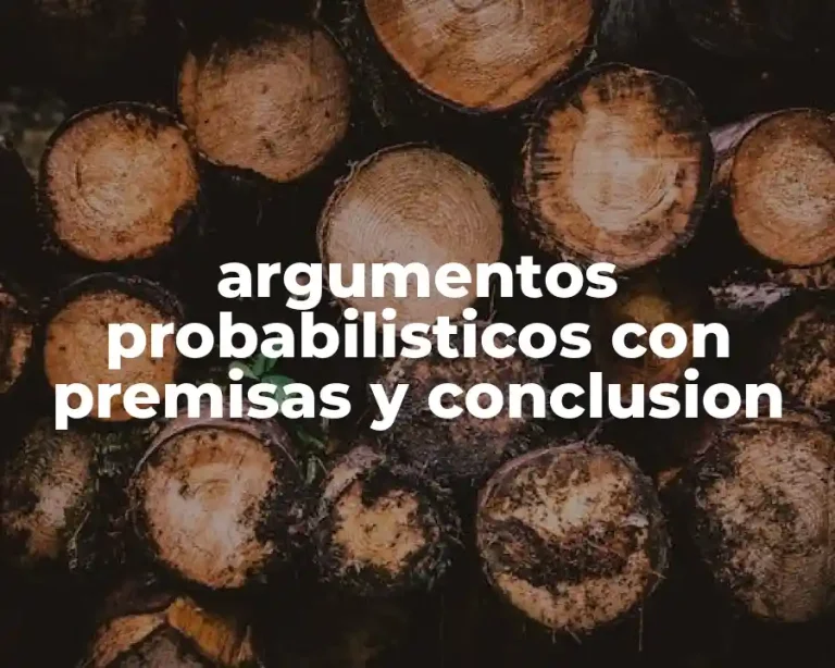 argumentos probabilisticos con premisas y conclusion
