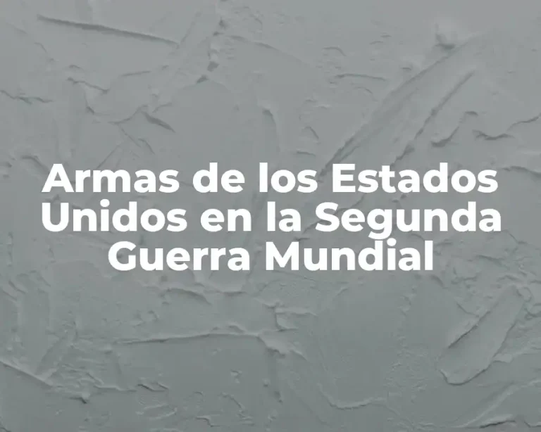 Armas de los Estados Unidos en la Segunda Guerra Mundial