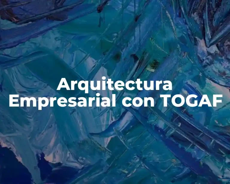 Arquitectura Empresarial con TOGAF
