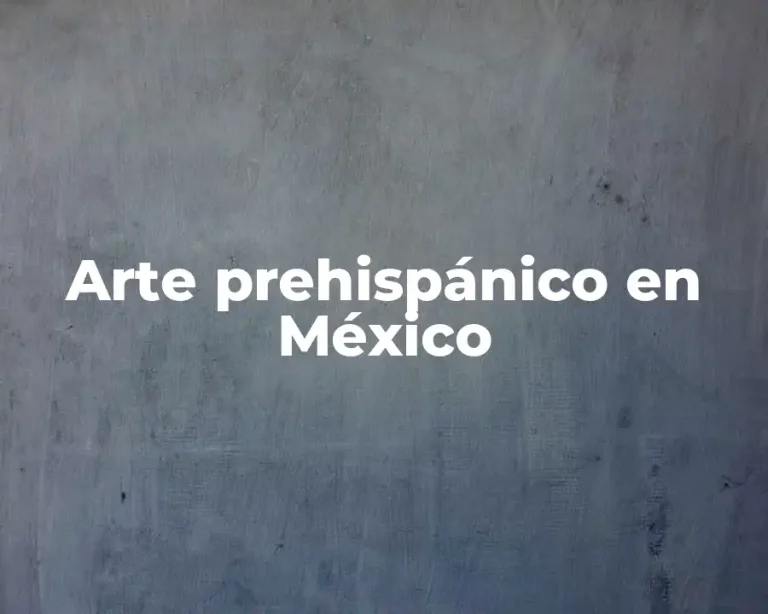 Arte prehispánico en México