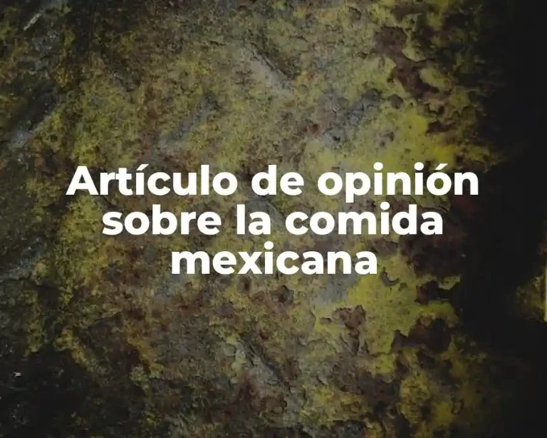 Artículo de opinión sobre la comida mexicana