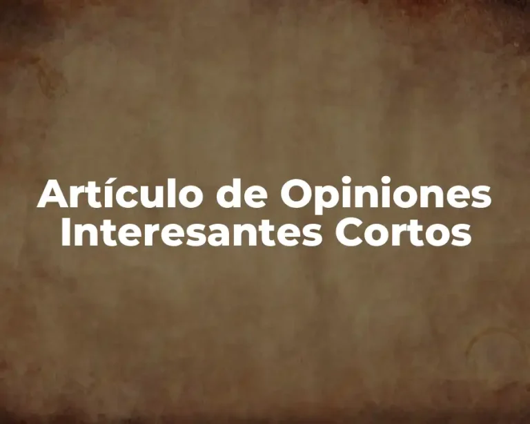 Artículo de Opiniones Interesantes Cortos