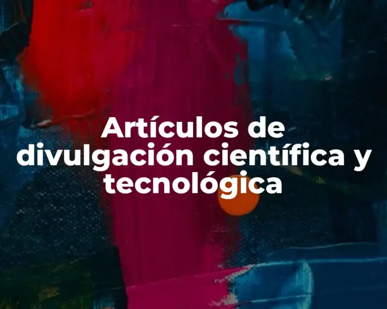 Artículos de divulgación científica y tecnológica