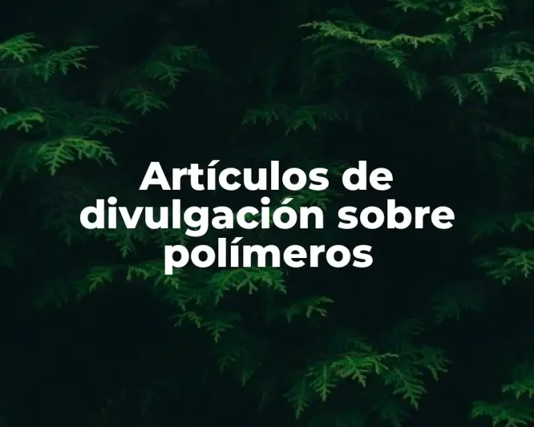 Artículos de divulgación sobre polímeros