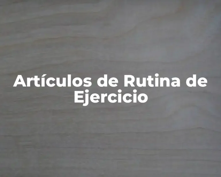 Artículos de Rutina de Ejercicio
