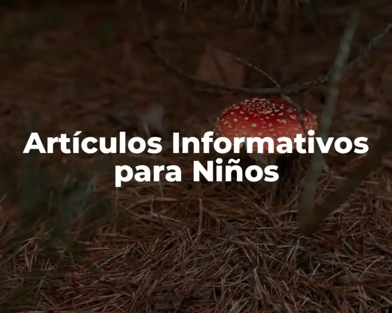Artículos Informativos para Niños