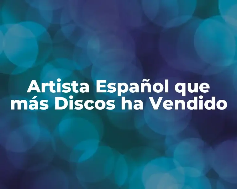 Artista Español que más Discos ha Vendido