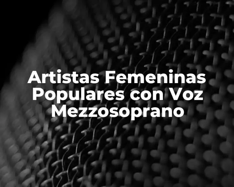Artistas Femeninas Populares con Voz Mezzosoprano