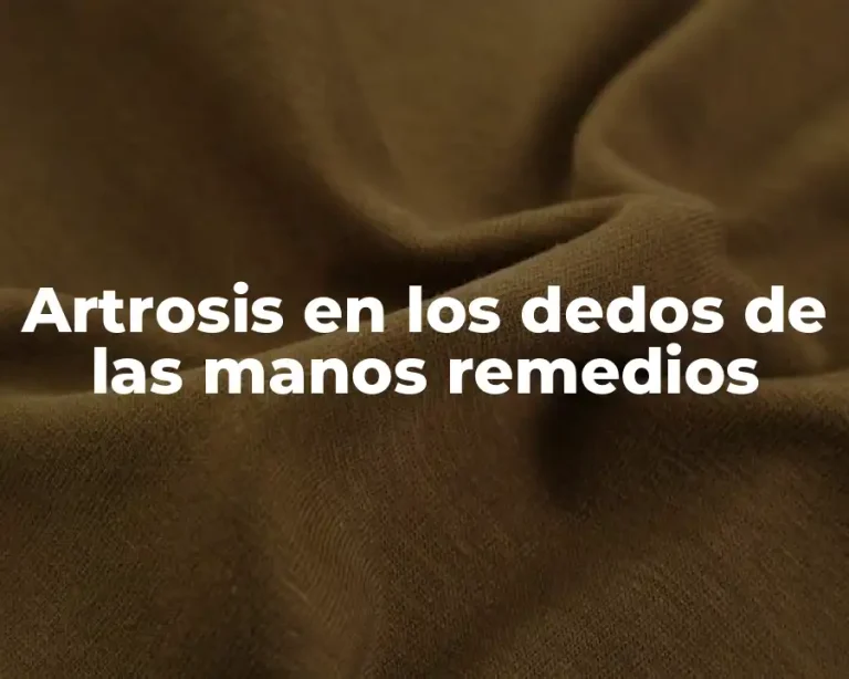 Artrosis en los dedos de las manos remedios