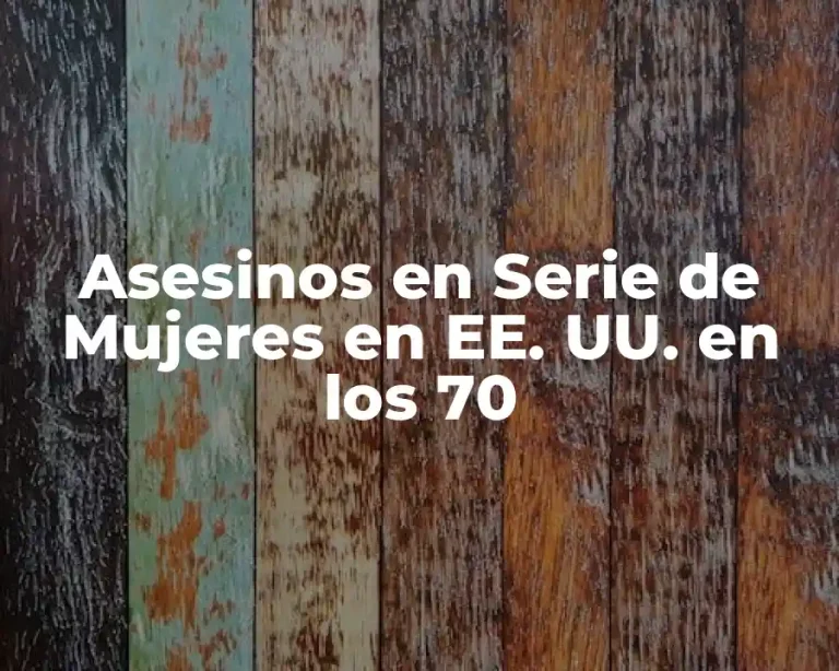 Asesinos en Serie de Mujeres en EE. UU. en los 70