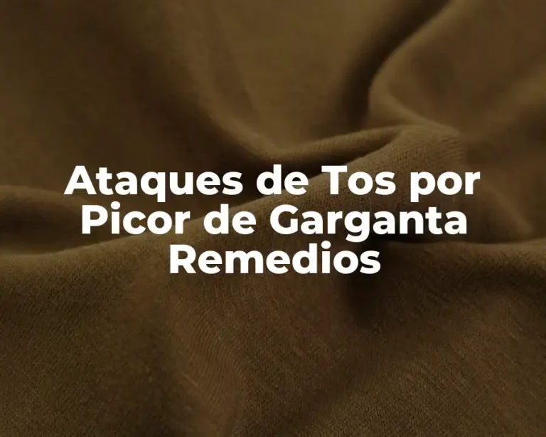 Ataques de Tos por Picor de Garganta Remedios