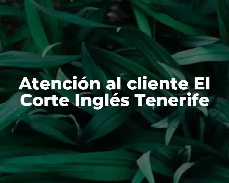 Atención al cliente El Corte Inglés Tenerife