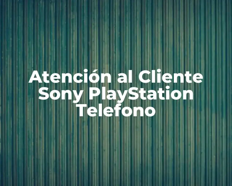 Atención al Cliente Sony PlayStation Telefono