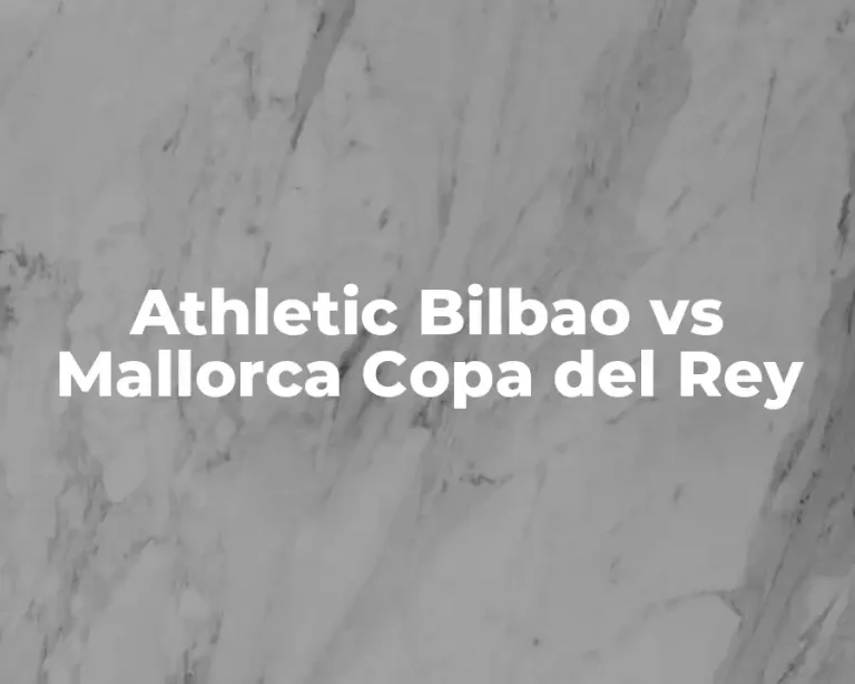 Athletic Bilbao vs Mallorca Copa del Rey