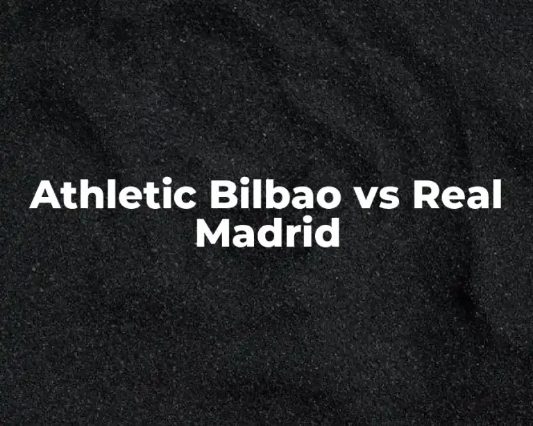 Athletic Bilbao vs Real Madrid
